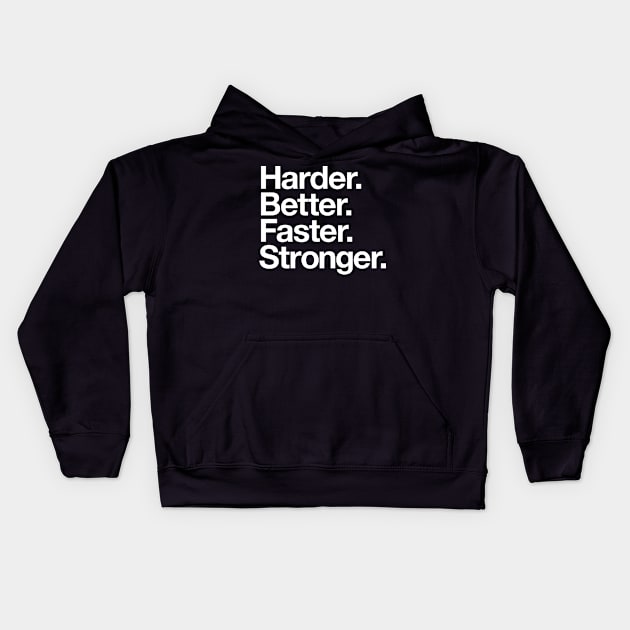 Harder. Better. Faster. Stronger. (white) Kids Hoodie by conform